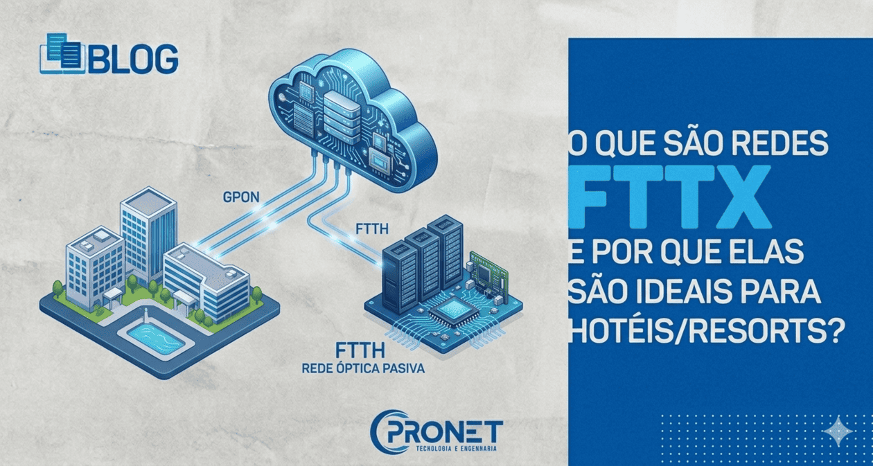 O que são redes FTTx e por que elas são ideais para hotéis e resorts?