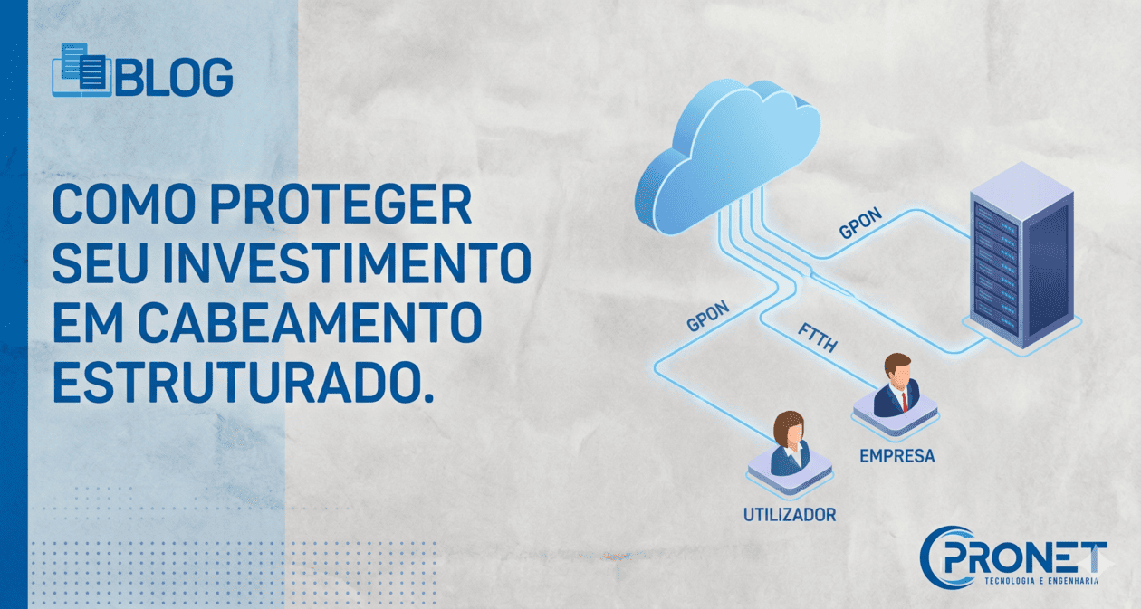 Como proteger seu investimento em Cabeamento Estruturado