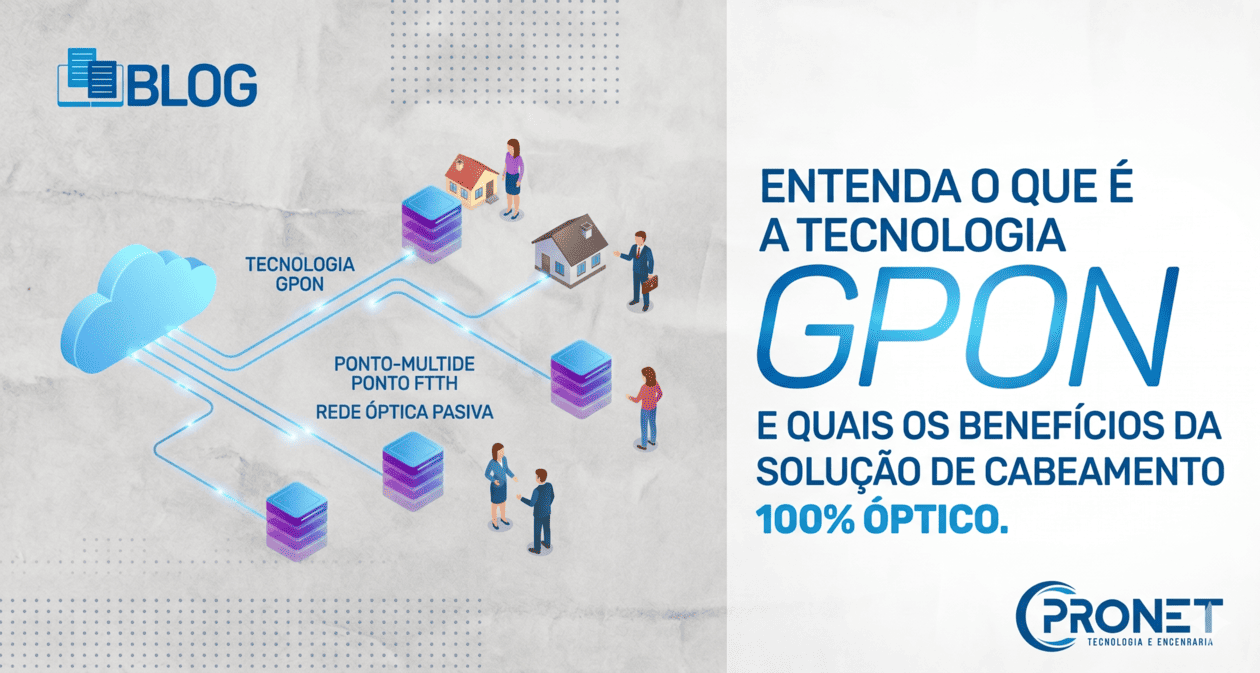 Tecnologia GPON: 5 benefícios de um cabeamento 100% óptico